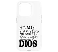 Mi familia, mis planes y mi vida están en las manos de Dios. Case for iPhone 15 Pro