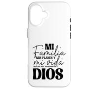 Mi familia, mis planes y mi vida están en las manos de Dios. Case for iPhone 16