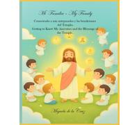 Mi Familia- My Family: Conociendo a mis antepasados y las bendiciones del Templo. Getting to Know My Ancestors and the Blessings of the Temple