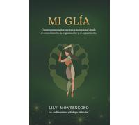 Mi Glía: Construyendo autoconciencia nutricional desde el conocimiento, la organización y el seguimiento.