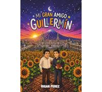 Mi gran amigo Guillermín: El Ingenioso Camino hacia los Girasoles