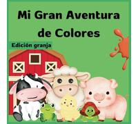 Mi Gran Aventura de Colores: Diviértete pintando y descubre el nombre de cada animal
