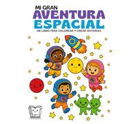 Mi Gran Aventura Espacial: Un libro para colorear y crear historias - 6-9 años (Tell & Color)