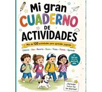 Mi gran cuaderno de actividades: Más de 120 actividades para aprender jugando: juegos educativos para niños y niñas de 4 a 8 años para colorear, unir, recortar, buscar, trazar, pensar y aprender