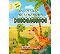 Mi gran libro de actividades: Dinosaurios: Actividades de dinosaurios para niños de 4 a 6 años: colorear, laberintos, diferencias y juegos educativo