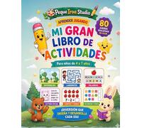 Mi Gran Libro de Actividades para Niños de 4 a 7 Años: 80 Juegos Educativos en Color: Laberintos, Diferencias, Lectura, Escritura y Matemáticas para Aprender Jugando (Peque Iroa - Juegos Educativos)
