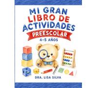 Mi Gran Libro de Actividades Preescolar: Actividades educativas para niños de 4 a 5 años | Juegos de atención, lógica, matemáticas, lenguaje y preescritura (Pequeñas Mentes Brillantes)