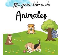 Mi gran libro de Animales (Versión Spanish): Un mundo mágico de animales para descubrir y colorear