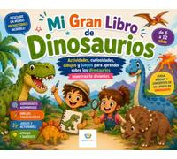 Mi Gran Libro de Dinosaurios: Actividades, curiosidades, dibujos y juegos para aprender sobre los dinosaurios mientras te diviertes (Libros para crear, colorear y trazar)