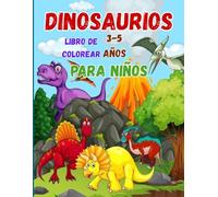 Mi Gran Libro de Dinosaurios para Colorear: Libro de colorear para niños de 3 a 5 años. Dinosaurios fáciles, divertidos y adorables.