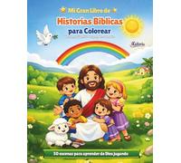 Mi Gran Libro de Historias Bíblicas para Colorear para Niños de 3 a 7 años: 50 escenas fáciles y divertidas para aprender sobre Dios (iKidoria)