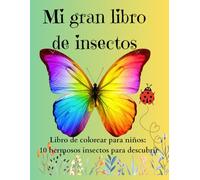 Mi gran libro de insectos: Libro de colorear para niños: 10 hermosos insectos para descubrir