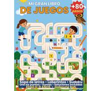 Mi Gran Libro de Juegos: Más de 80 juegos para niños de 6 a 8 años - Sopa de letras, Laberintos, Sudoku, Une los puntos, Sumas (con Soluciones)