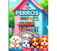Mi Gran Libro de Perros para Colorear: Libro de colorear para niños de 3 a 5 años. Perritos adorables y fáciles. Actividades divertidas para preescolar. (Pequeños Artistas para Colorear)