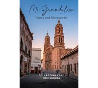 Mi Grandulon: Poetry and Short Stories (Collection Vol. 1)