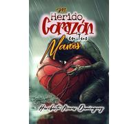 Mi Herido Corazón en Tus Manos