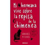 Mi hermana vive sobre la repisa de la chimenea (Best Seller | Ficción)