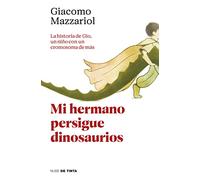 Mi Hermano Persigue Dinosaurios / My Brother Chases Dinosaurs: La Historia De Gio, Un Nino Con Un Cromosoma De Mas