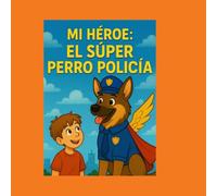 Mi Héroe: El Super Perro Policía