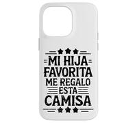 Mi Hija Favorita Me Regalo Esta Camiseta dia del padre Case for iPhone 14 Pro Max