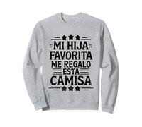 Mi Hija Favorita Me Regalo Esta Camiseta dia del padre Sweatshirt