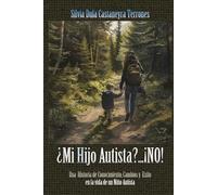 Mi HIJO AUTISTA? !No!: Una Historia y Exito de un Autista