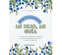 Mi hijo, mi guía: Diario de 90 días para padres de niños con autismo: Registra avances diarios en el espectro autista con amor, conciencia y conexión ... y celebrar el desarrollo de tu hijo.