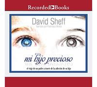 Mi hijo precioso (My Precious Son): El viaje de un padre a traves de la adiccion de su hijo