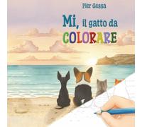 Mi, il gatto da colorare: Per piccoli e grandi bambini (Mi, il gatto che non sapeva miagolare)
