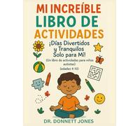MI INCREÍBLE LIBRO DE ACTIVIDADES: ¡Días Divertidos y Tranquilos Solo para Mí! (Un Libro de Actividades para Niños con Autismo) (Edades 4 a 10) (Unlocking the Pages)