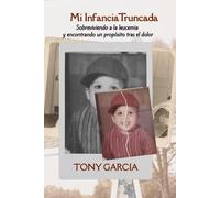 Mi Infancia Truncada: Sobreviviendo a la leucemia y encontrando un propósito tras el dolor