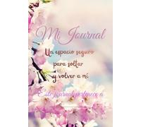 Mi Journal: Un espacio seguro para soltar y volver a mí