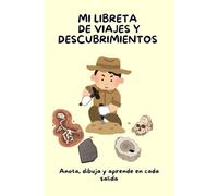 MI LIBRETA DE VIAJES Y DESCUBRIMIENTOS: Anota, dibuja y aprende en cada salida