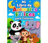 Mi Libro de Animales Felices para Colorear - Volumen 1: Dibujos Grandes y Fáciles con Contornos Gruesos para Niños de 4 a 7 Años
