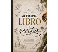 Mi libro de Cocina: Cuaderno para Rellenar y Personalizar | 110 Plantillas con Espacio para Fotos, Ingredientes y Pasos: Diario de Recetas en Blanco ... tu Propio Libro de Cocina (Tamaño 7x10 pulg)
