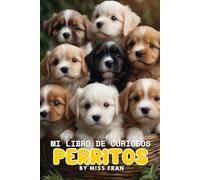 Mi libro de Curiosos Perritos: Hermoso libro de curiosidades sobre animales y actividades divertidas y creativas para niños | Perfecto para favorecer el gusto por la lectura y escritura