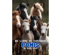 Mi libro de Curiosos Ponis: Hermoso libro de curiosidades sobre animales y actividades divertidas y creativas para niños | Perfecto para favorecer la lectura y escritura