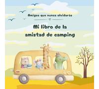 Mi libro de la amistad de camping para niños: Un libro para rellenar, lleno de color y diversión, para guardar los recuerdos de los amigos de vacaciones.
