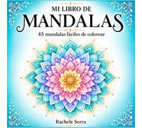 Mi libro de Mandalas: 45 mandalas fáciles de colorear
