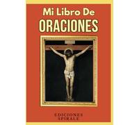 Mi Libro De Oraciones: Más de 100 Rezos, oraciones católicas y salmos de la biblia para cada situación y retos que ofrece la vida. Con letra grande y muy visible. Catholic Prayer Book, Large Print