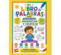 Mi Libro de Palabras para Aprender, Pronunciar y Colorear.: Libro Educativo de Abecedario en Español para Niños de todas las edades | 54 páginas con Dibujos Grandes.