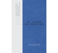 Mi libro de recetas - Todas tus recetas en un mismo lugar.: Un recetario moderno para guardar tus platos favoritos. Cuaderno elegante de tapa dura ... con índice, etiquetas y contenido extra útil