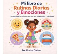 Mi libro de Rutinas Diarias y Emociones: Ayudando a los niños a expresar sus necesidades y elecciones