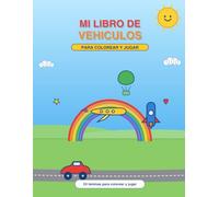 MI LIBRO DE VEHICULOS PARA COLOREAR Y JUGAR: 24 Láminas para Colorear, Trazar y Completar: Autos, Aviones, Barcos y Cohetes