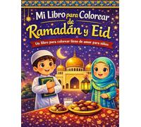 Mi Libro para Colorear de Ramadán y Eid: Un libro para colorear lleno de amor para niños