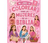Mi libro para colorear las mujeres de la Biblia