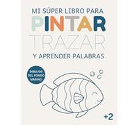 Mi libro para colorear y practicar el trazo: con dibujos del océano, animales marinos y mucho más.: Dibujos de animales del océano (a partir de 2 ... mientras practicas el trazo y la creatividad!