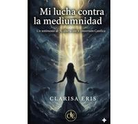 Mi lucha contra la mediumnidad