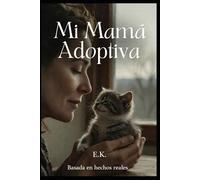Mi Mamá Adoptiva: Una emotiva historia de rescate y amor vista a través de los ojos de una gata