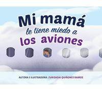 Mi mamá le tiene miedo a los aviones